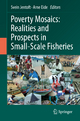 Poverty Mosaics: Realities and Prospects in Small-Scale Fisheries - Svein Jentoft; Arne Eide