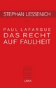 Stephan Lessenich zu Paul Lafargue: Das Recht auf Faulheit (MARXIST POCKET BOOKS)