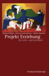 Projekt Erziehung - Winfried Böhm, Ernesto Schiefelbein, Sabine Seichter