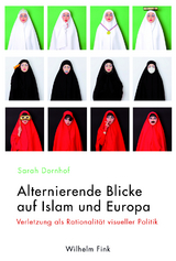 Alternierende Blicke auf Islam und Europa - Sarah Dornhof