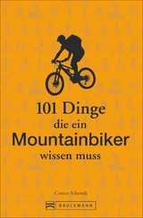 101 Dinge, die ein Mountainbiker wissen muss - Carsten Schymik