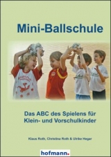 Mini-Ballschule - Klaus Roth, Christina Roth, Ulrike Hegar
