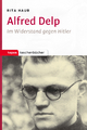 Alfred Delp: Im Widerstand gegen Hitler (Topos Taschenbücher)