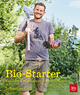 Bio-Starter: Von null auf hundert zum Biogarten (BLV Gartenpraxis)