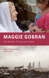 Maggie Gobran - Die Mutter Teresa von Kairo - Judith Kubitscheck, Judith Kühl