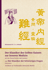 Der Klassiker des Gelben Kaisers zur Inneren Medizin (Suwen & Lingshu) und Der Klassiker der Schwierigen Fragen (Nanjing) - Schmidt, Muhammad W.G.A.