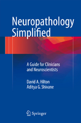 Neuropathology Simplified - David A. Hilton, Aditya G. Shivane
