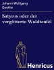 Satyros oder der vergötterte Waldteufel Johann Wolfgang Goethe Author