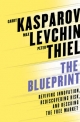 The Blueprint - Garry Kasparov; Max Levchin; Peter Thiel