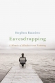 Eavesdropping - Stephen Kuusisto