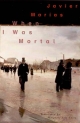 When I Was Mortal: Novel - Margaret Jull Costa; Javier Marias