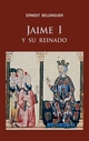 Jaime I y su reinado - Ernest Belenguer