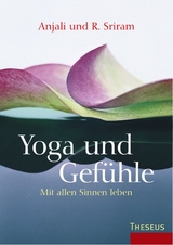 Yoga und Gefühle - Anjali Sriram, R. Sriram