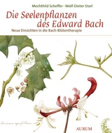 Die Seelenpflanzen des Edward Bach - Mechthild Scheffer, Wolf-Dieter Storl