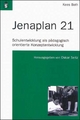 Jenaplan 21: Schulentwicklung als pädagogisch orientierte Konzeptentwicklung