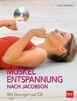 Muskelentspannung nach Jacobson - Schwarz, Anja; Schwarz, Aljoscha