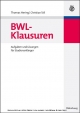 BWL-Klausuren: Aufgaben und Lösungen für Studienanfänger (Lehr- und Handbücher der Wirtschaftswissenschaft)