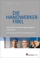 Die Handwerker-Fibel: Band 3: Unternehmensführung entwickeln Zur Vorbereitung auf die Meisterprüfung Teil III