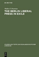 The Berlin Liberal Press in Exile - Walter F. Peterson