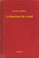 Le Bouchon de cristal - Maurice Leblanc