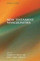 New Testament Masculinities - Stephen D Moore; Janice Capel Anderson; Stephen D. Moore; Janice Capel Anderson