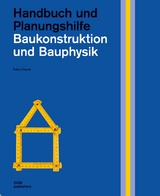 Baukonstruktion und Bauphysik. Handbuch und Planungshilfe - Peter Cheret