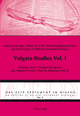 Vulgata-Studies Vol. I: Beiträge zum I. Vulgata-Kongress des Vulgata Vereins Chur in Bukarest (2013) (Das Alte Testament im Dialog / An Outline of an Old Testament Dialogue, Band 1)