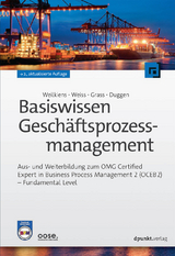 Basiswissen Geschäftsprozessmanagement - Tim Weilkiens, Christian Weiss, Andrea Grass, Kim Nena Duggen
