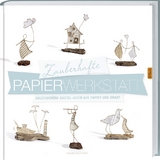 Zauberhafte Papierwerkstatt - Isabelle Guiot-Hullot