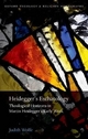 Heidegger's Eschatology: Theological Horizons in Martin Heidegger's Early Work (Oxford Theology and Religion Monographs)