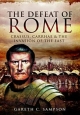 Defeat of Rome: Crassus, Carrhae and the Invasion of the East - Gareth C. Sampson