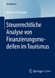 Steuerrechtliche Analyse von Finanzierungsmodellen im Tourismus