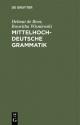 Mittelhochdeutsche Grammatik - Helmut de Boor; Roswitha Wisniewski