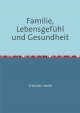 Familie, Lebensgefühl und Gesundheit - Sebastian Viertel