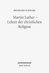 Martin Luther - Lehrer der christlichen Religion - Reinhard Schwarz