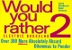 Would You Rather-- ? 2 - Justin Heimberg; David Gomberg