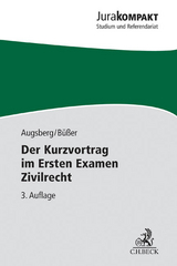 Der Kurzvortrag im Ersten Examen Zivilrecht - Augsberg, Steffen; Büßer, Janko