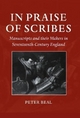 In Praise of Scribes: Manuscripts and their Makers in Seventeenth-Century England (Lyell Lectures in Bibliography)