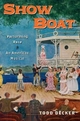 Show Boat: Performing Race in an American Musical Todd Decker Author