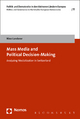Mass Media and Political Decision-Making: Analyzing Mediatization in Switzerland: 11 (Politik Und Demokratie in Den Kleineren Landern Europas)