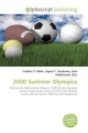 2000 Summer Olympics - Frederic P Miller; Agnes F Vandome; John McBrewster; Frederic P Miller