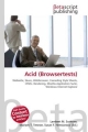 Acid (Browsertests) - Lambert M Surhone; Miriam T Timpledon; Susan F Marseken;  Surhone Lambert M