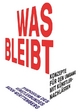WAS BLEIBT - Konzepte für den Umgang mit Künstlernachlässen: Symposium des Künstlerbundes Baden-Württemberg an der Hochschule für Gestaltung Karlsruhe 25.10.2014