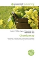 Chardonnay - Frederic P Miller; Agnes F Vandome; John McBrewster; Frederic P Miller