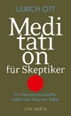 Meditation fÃ¼r Skeptiker: Ein Neurowissenschaftler erklÃ¤rt den Weg zum Selbst Ulrich Ott Author