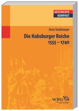 Die Habsburger Reiche 1555–1740 - Arno Strohmeyer