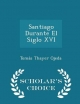 Santiago Durante El Siglo XVI - Scholar's Choice Edition - Tomas Thayer Ojeda