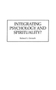 Integrating Psychology and Spirituality? - Richard L. Gorsuch