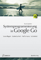 Systemprogrammierung in Google Go (iX Edition) - Frank Müller