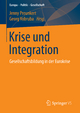 Krise und Integration: Gesellschaftsbildung in der Eurokrise (Europa ? Politik ? Gesellschaft)